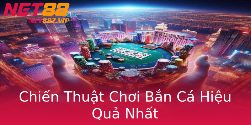 Chiến Thuật Chơi Bắn Cá Hiệu Quả Nhất Chiến Thuật Chơi Bắn Cá Hiệu Quả Nhất