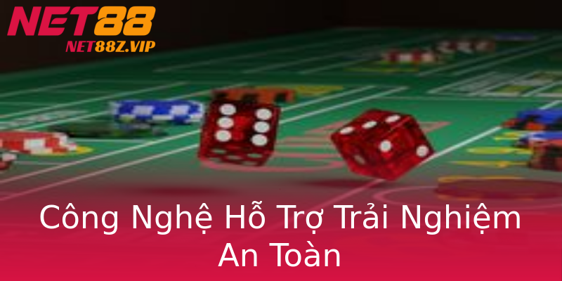 Công Nghệ Hỗ Trợ Trải Nghiệm An Toàn Công Nghệ Hỗ Trợ Trải Nghiệm An Toàn