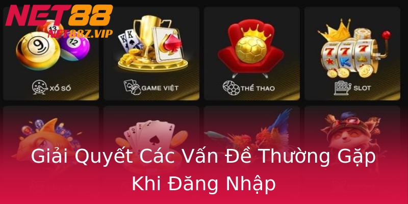 Giải Quyết Các Vấn Đề Thường Gặp Khi Đăng Nhập Giải Quyết Các Vấn Đề Thường Gặp Khi Đăng Nhập