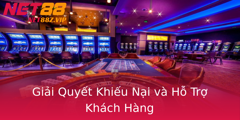 Giải Quyết Khiếu Nại và Hỗ Trợ Khách Hàng Giải Quyết Khiếu Nại và Hỗ Trợ Khách Hàng