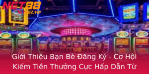Gioi Thieu Ban Be Ang Ky Co Hoi Kiem Tien Thuong Cuc Hap Dan Tu Net88