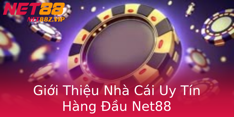 Giới Thiệu Nhà Cái Uy Tín Hàng Đầu Net88 Giới Thiệu Nhà Cái Uy Tín Hàng Đầu Net88