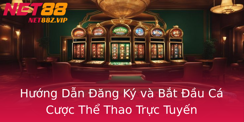 Hướng Dẫn Đăng Ký và Bắt Đầu Cá Cược Thể Thao Trực Tuyến Hướng Dẫn Đăng Ký và Bắt Đầu Cá Cược Thể Thao Trực Tuyến