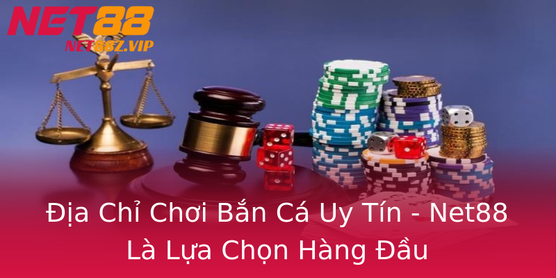 Địa Chỉ Chơi Bắn Cá Uy Tín - Net88 Là Lựa Chọn Hàng Đầu Địa Chỉ Chơi Bắn Cá Uy Tín - Net88 Là Lựa Chọn Hàng Đầu