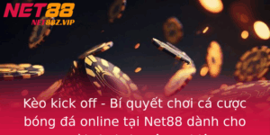 Keo Kick Off Bi Quyet Choi Ca Cuoc Bong A Online Tai Net88 Danh Cho Nguoi Choi Chuyen Nghiep