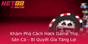 Kham Pha Cach Hack Game Tho San Ca Bi Quyet Gia Tang Loi Nhuan Tren Net88
