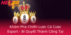 Kham Pha Chien Luoc Ca Cuoc Esport Bi Quyet Thanh Cong Tai Net88 Nam 2025