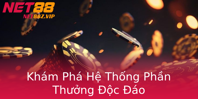 Khám Phá Hệ Thống Phần Thưởng Độc Đáo Khám Phá Hệ Thống Phần Thưởng Độc Đáo