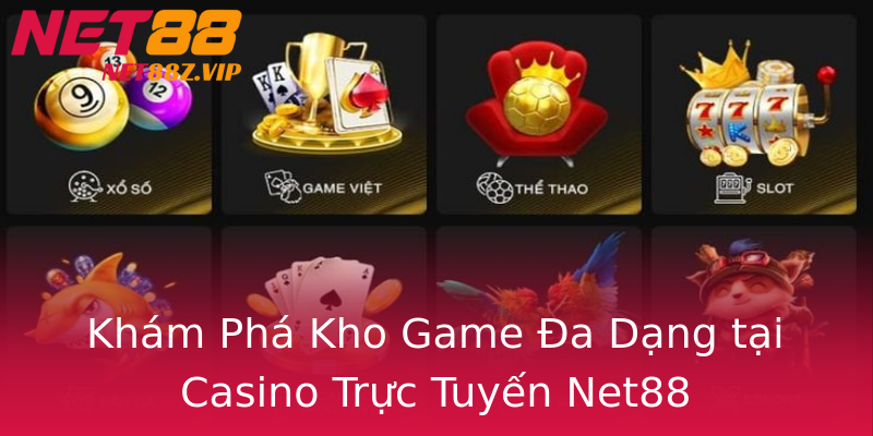 Khám Phá Kho Game Đa Dạng tại Casino Trực Tuyến Net88 Khám Phá Kho Game Đa Dạng tại Casino Trực Tuyến Net88
