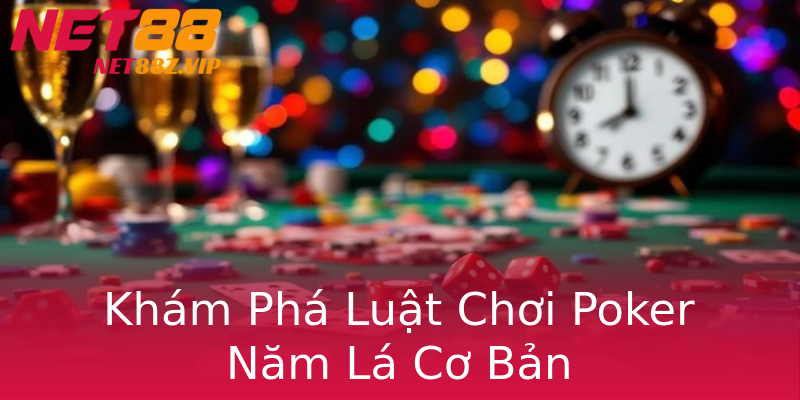Khám Phá Luật Chơi Poker Năm Lá Cơ Bản Khám Phá Luật Chơi Poker Năm Lá Cơ Bản