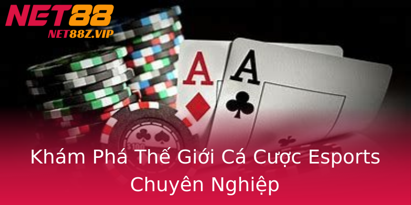 Khám Phá Thế Giới Cá Cược Esports Chuyên Nghiệp Khám Phá Thế Giới Cá Cược Esports Chuyên Nghiệp