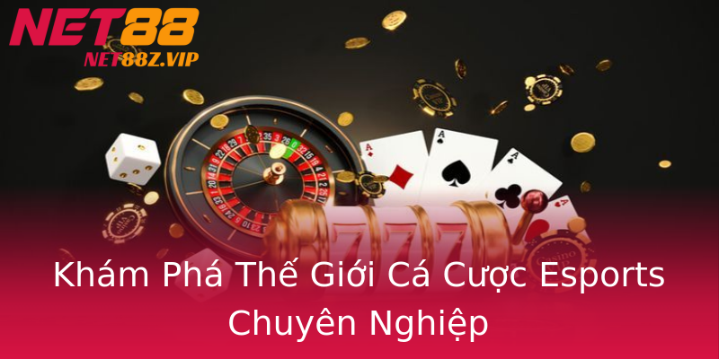Khám Phá Thế Giới Cá Cược Esports Chuyên Nghiệp Khám Phá Thế Giới Cá Cược Esports Chuyên Nghiệp