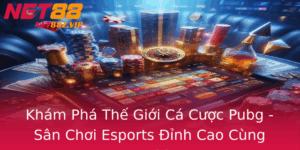 Kham Pha The Gioi Ca Cuoc Pubg San Choi Esports Inh Cao Cung Net88
