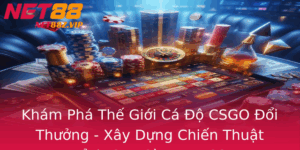 Kham Pha The Gioi Ca O Csgo Oi Thuong Xay Dung Chien Thuat Inh Cao Cung Net88