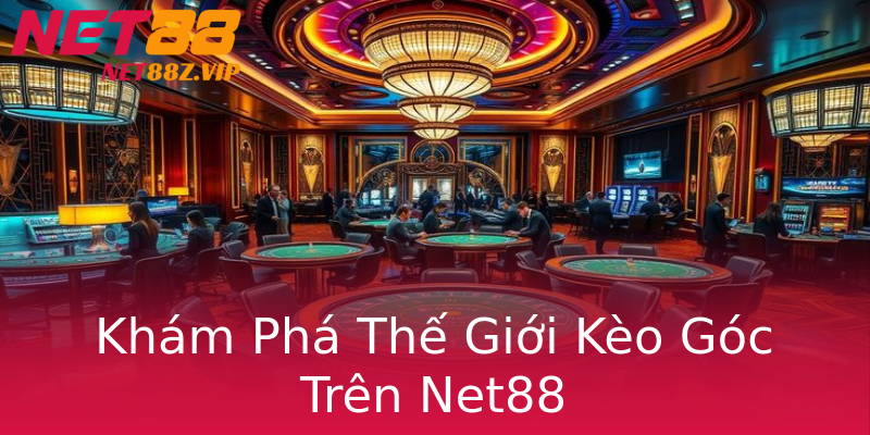Khám Phá Thế Giới Kèo Góc Trên Net88 Khám Phá Thế Giới Kèo Góc Trên Net88
