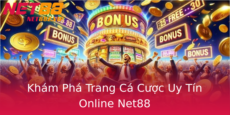 Khám Phá Trang Cá Cược Uy Tín Online Net88 Khám Phá Trang Cá Cược Uy Tín Online Net88