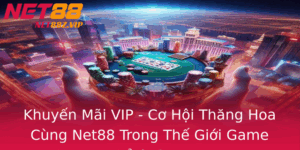 Khuyen Mai Vip Co Hoi Thang Hoa Cung Net88 Trong The Gioi Game Inh Cao