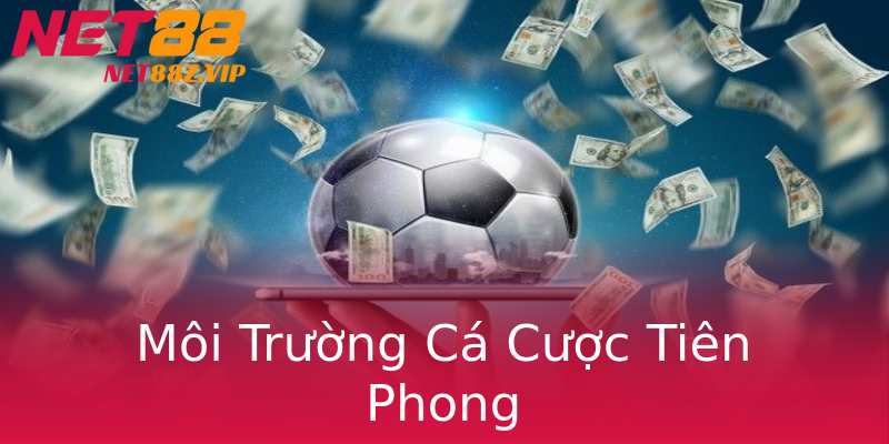 Môi Trường Cá Cược Tiên Phong Môi Trường Cá Cược Tiên Phong