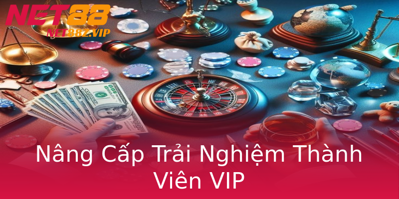 Nâng Cấp Trải Nghiệm Thành Viên VIP Nâng Cấp Trải Nghiệm Thành Viên VIP