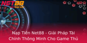 Nap Tien Net88 Giai Phap Tai Chinh Thong Minh Cho Game Thu Trong Thoi Ai So
