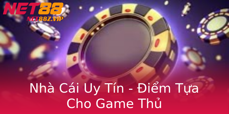 Nhà Cái Uy Tín - Điểm Tựa Cho Game Thủ Nhà Cái Uy Tín - Điểm Tựa Cho Game Thủ