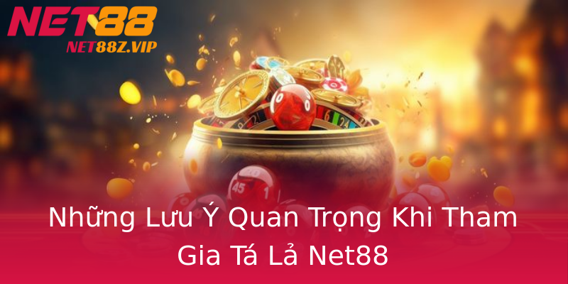 Những Lưu Ý Quan Trọng Khi Tham Gia Tá Lả Net88 Những Lưu Ý Quan Trọng Khi Tham Gia Tá Lả Net88