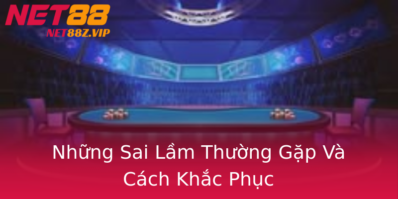 Những Sai Lầm Thường Gặp Và Cách Khắc Phục Những Sai Lầm Thường Gặp Và Cách Khắc Phục
