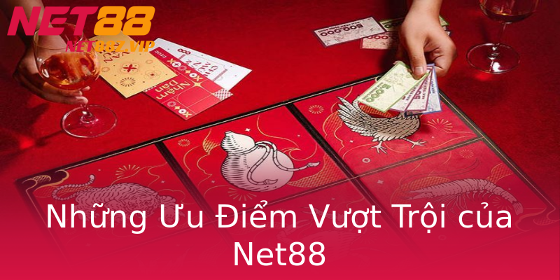 Những Ưu Điểm Vượt Trội của Net88 Những Ưu Điểm Vượt Trội của Net88