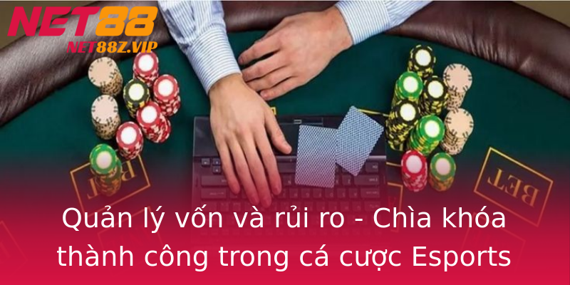 Quản lý vốn và rủi ro - Chìa khóa thành công trong cá cược Esports Quản lý vốn và rủi ro - Chìa khóa thành công trong cá cược Esports
