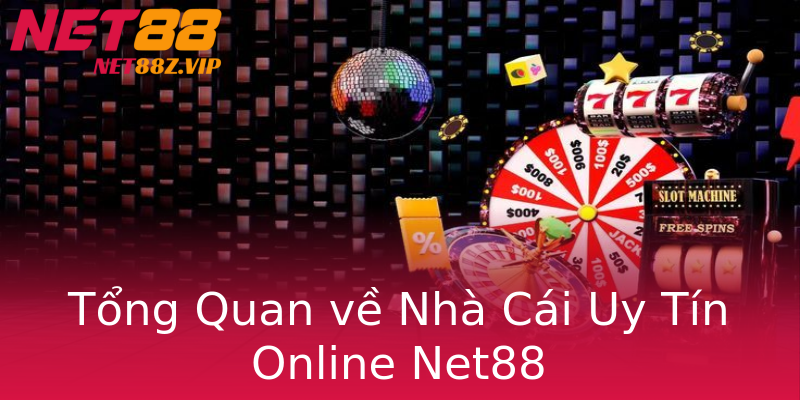 Tổng Quan về Nhà Cái Uy Tín Online Net88 Tổng Quan về Nhà Cái Uy Tín Online Net88
