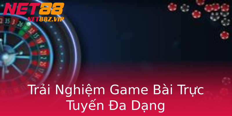 Trải Nghiệm Game Bài Trực Tuyến Đa Dạng Trải Nghiệm Game Bài Trực Tuyến Đa Dạng